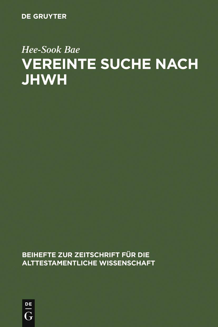 Vereinte Suche nach JHWH: Die Hiskianische und Josianische Reform in der Chronik (Beihefte zur Zeitschrift für die alttestamentliche Wissenschaft 355)