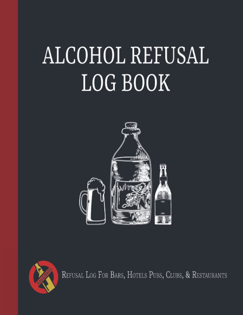 Alcohol Refusal Log Book: Refusal Log Book | Refusal of Sale Log Book