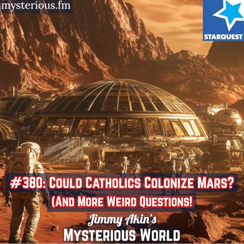 Could Catholics Colonize Mars? (And More Weird Questions)