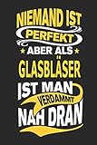 Niemand ist perfekt aber als Glasbläser ist man verdammt nah dran: Notizbuch, Notizblock, Geburtstag Geschenk Buch mit 110 linierten Seiten