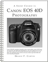 A Short Course in Canon EOS 40D Photography book/ebook 1928873804 Book Cover