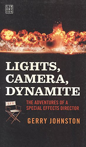 Lights, Camera, Dynamite: The Adventures of a Special Effects Director