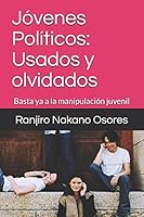 Jóvenes Políticos: Usados y olvidados: Basta ya a la manipulación juvenil (Spanish Edition) 1522053662 Book Cover