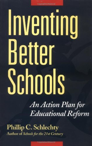 Inventing Better Schools: An Action Plan for Educational Reform (Jossey Bass Education Series)