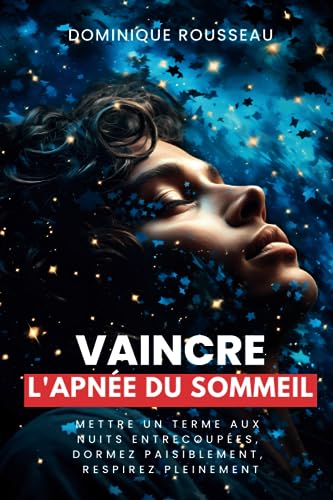 Vaincre l'apnée du sommeil: Mettre un terme aux nuits entrecoupée...