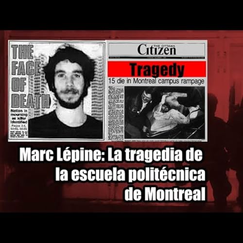 Marc L&eacute;pine: La masacre de la escuela Polit&eacute;cnica de Montreal.