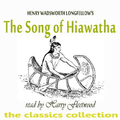 The Song Of Hiawatha (Audible Audio Edition) Henry