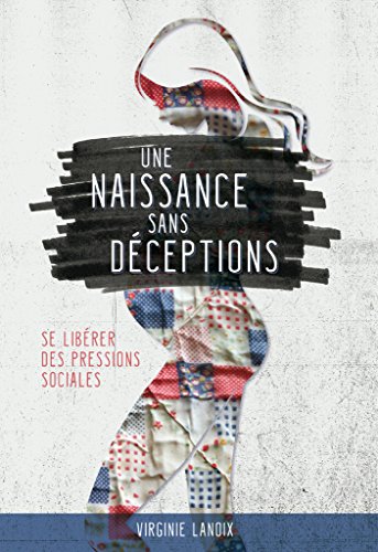  Une naissance sans déceptions: Se libérer des pressions sociales PDF
