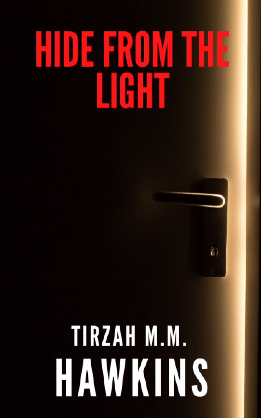 Hide From the Light: A Short Horror Story (Tirzah M.M. Hawkins Horror Stories)