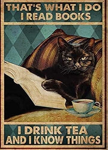 Metal Sign That't What I Do-I Read Books I Drink Tea I Know Things Cute Logo Coffee Shop Kitchen Toilet Logo Nics Logo Day Best Gift for Friends Family Nice Sign 8X12 inch