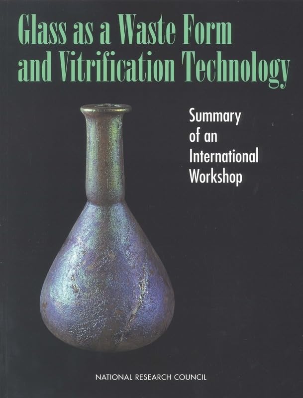 Buy Glass as a Waste Form and Vitrification Technology: Summary of an International Workshop โ BookShops.in