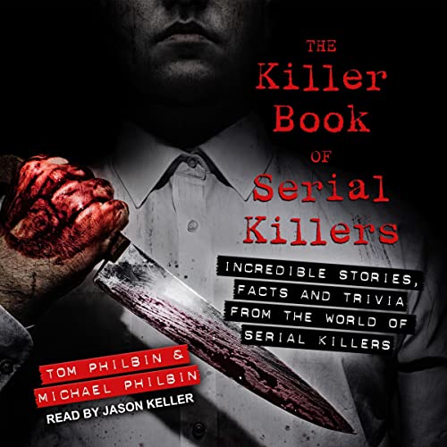 Incredible Stories, Facts and Trivia from the World of Serial Killers