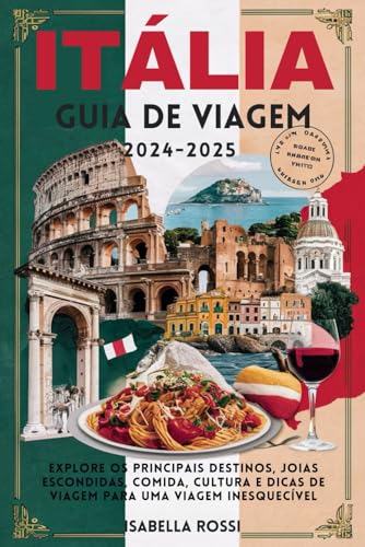 Itália Guia de viagem 2024-2025: Explore os principais destinos, ...