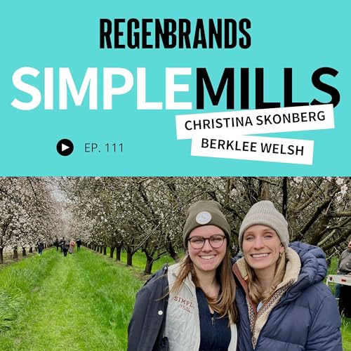 #111 - Berklee Welsh & Christina Skonberg @ Simple Mills - Why Contribution Matters More Than Attribution
