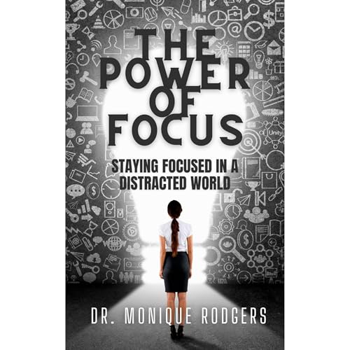 The Power of Focus by Dr. Monique Rodgers episode artwork