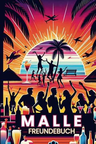 Malle Freundebuch: Der Spaß-Booster für deinen nächsten Ballermann-Urlaub – Unvergessliche Momente & Neue Freundschaften festhalten