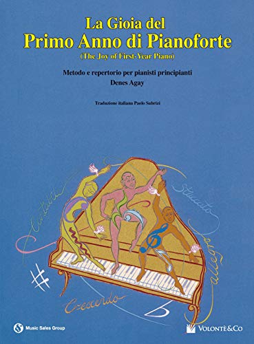 DENES AGAY - La Gioia del Primo Anno di Pianoforte Metodo e repertorio per pianisti principianti Traduzione Italiana Paolo Subrizi (The Joy of First - Year Piano) MB184 ISBN: 9788863881806