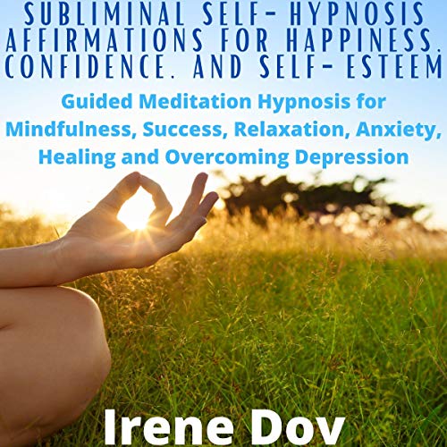 Subliminal Self-Hypnosis Affirmations for Happiness, Confidence, and Self-Esteem by Irene Dov episode artwork