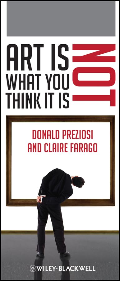 Art Is Not What You Think It Is (Wiley-Blackwell Manifestos Book 74)