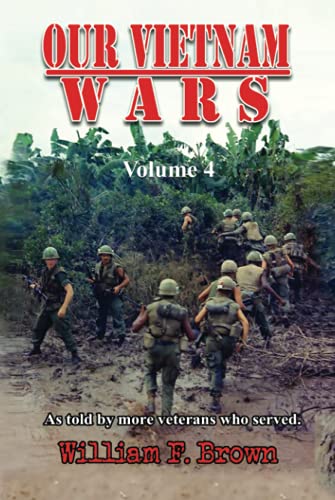 Our Vietnam Wars: Vol 4: as told by more veterans who served