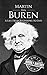 Martin Van Buren: A Life From Beginning to End (Biographies of US Presidents) (English Edition)