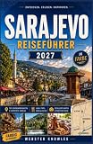 SARAJEVO REISEFÜHRER 2027: Wo Ost und West im Herzen des Balkans aufeinandertreffen