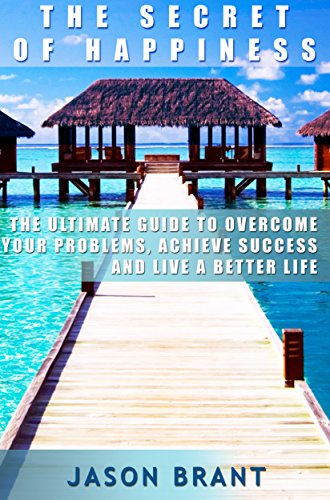 Cover of The Tony secrets of happiness: Overcome Your Problems, Achieve Success And Live A Better Life (Secrets Of Happy People, happiness project, happiness advantage, ... the art of happiness, live a better life)
