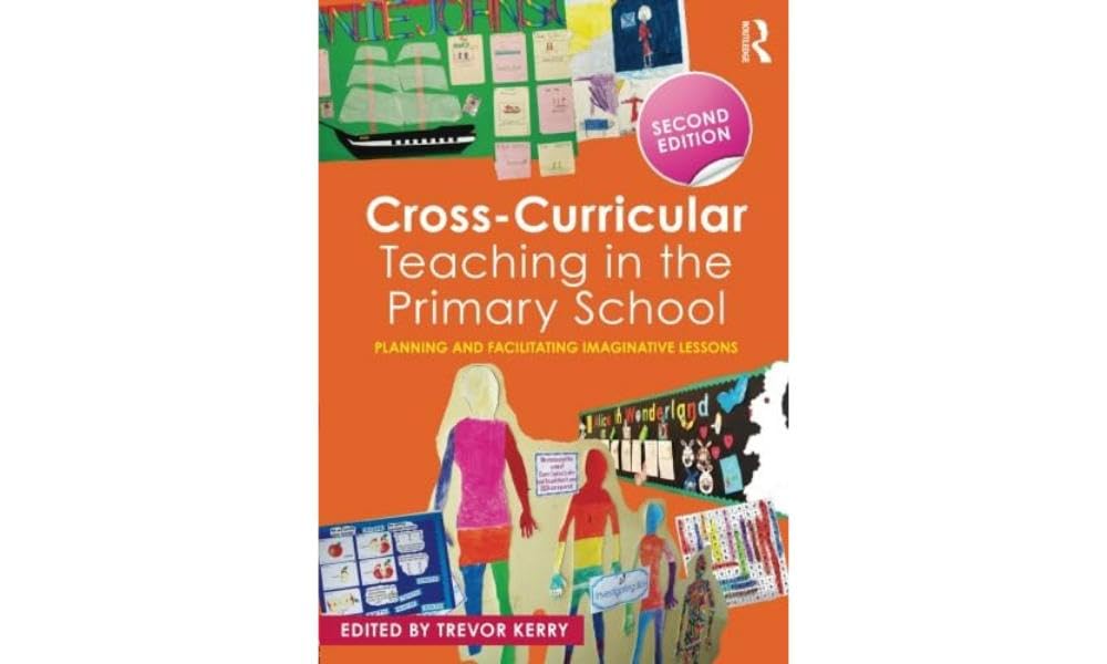 Cross-Curricular Teaching in the Primary School: Planning and facilitating imaginative lessons