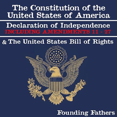 The Constitution of the United States of America, Declaration of Independence and the United States Bill of Rights by Founding Fathers episode artwork