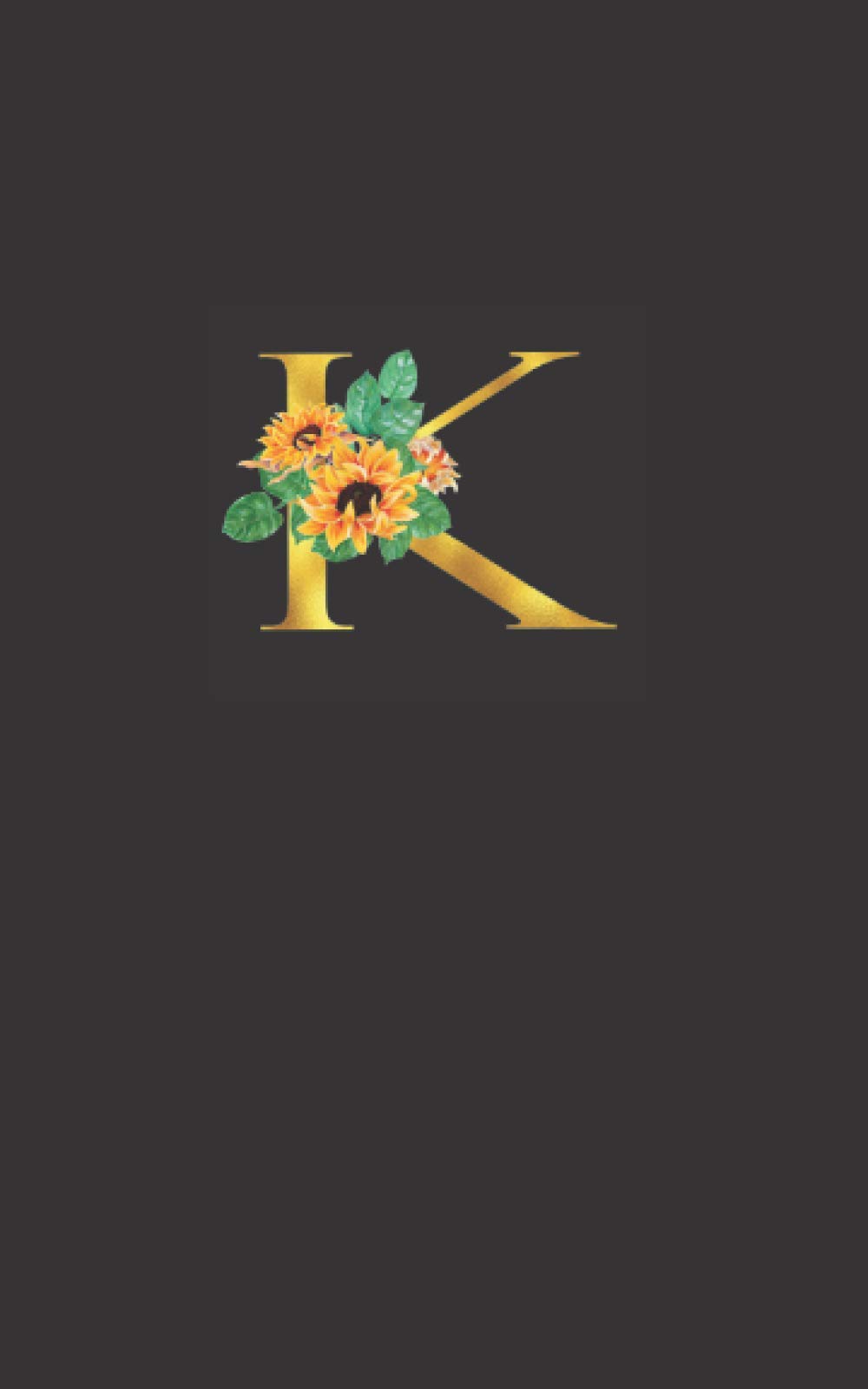 Notebook: Journal with Letter K and Sunflowers, perfect for Work and School