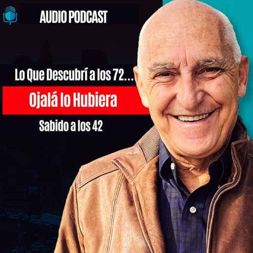 Lo Que Descubr&iacute; a los 72&hellip; Ojal&aacute; lo Hubiera Sabido a los 42