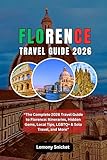 Florence Travel Guide 2026: Explore the Cradle of the Renaissance with Expert Itineraries, Hidden Gems, Local Secrets, Safety Tips & Cultural Insights for Every Kind of Traveler
