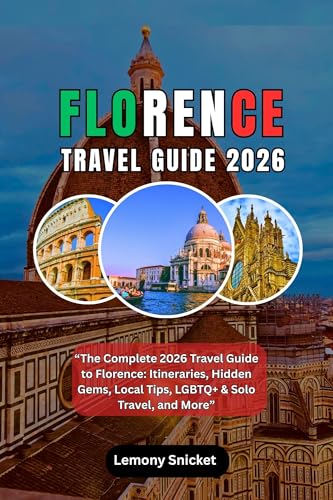 Florence Travel Guide 2026: Explore the Cradle of the Renaissance with Expert Itineraries, Hidden Gems, Local Secrets, Safety Tips & Cultural Insights for Every Kind of Traveler