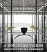 A Singular Vision: Architecture Art Landscape