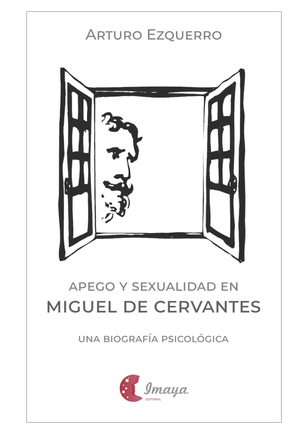 Apego y sexualidad en Miguel de Cervantes: Una biografía psicológica
