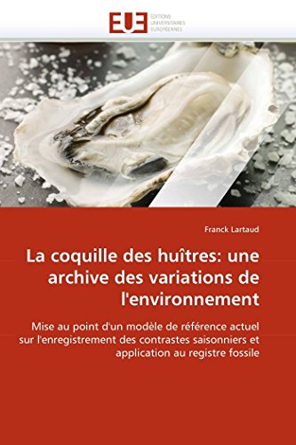 La coquille des huîtres: une archive des variations de l'environnement (Omn.Univ.Europ.) (French Edition)