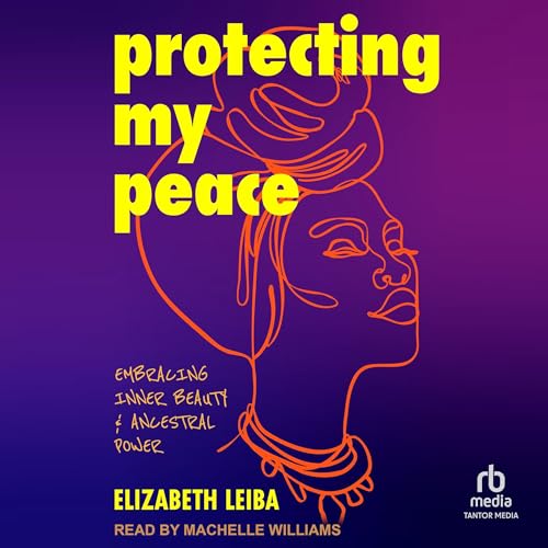 Enjoy Protecting My Peace from Elizabeth Leiba episode artwork