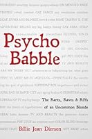Psycho Babble: The Rants, Raves & Riffs of an Uncommon Blonde 0692560556 Book Cover