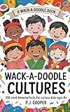 wacko maria clothing  Wack-A-Doodle Cultures: 100 Mind-Blowing Facts For Curious Kids Ages 8+ (Wack-A-Doodle Books) (English Edition)