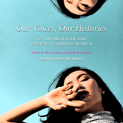 Our Voices, Our Histories by Shirley Hune - Edited by, Gail M. Nomura - Edited by episode artwork
