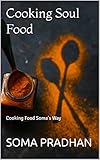 Cooking Soul Food: Cooking Food Soma's Way (English Edition)