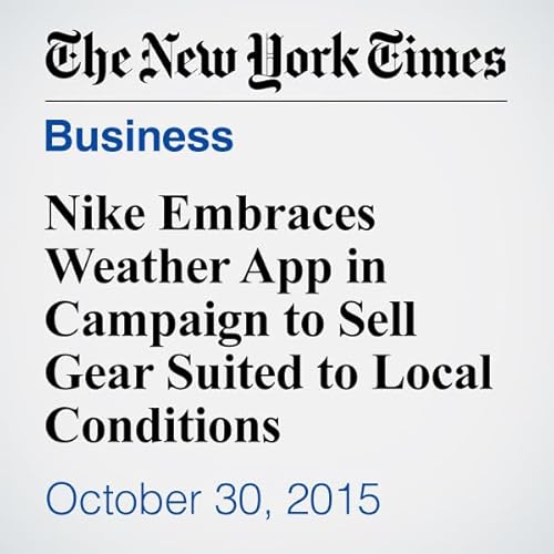 Nike Embraces Weather App in Campaign to Sell Gear Suited to Local Conditions cover art
