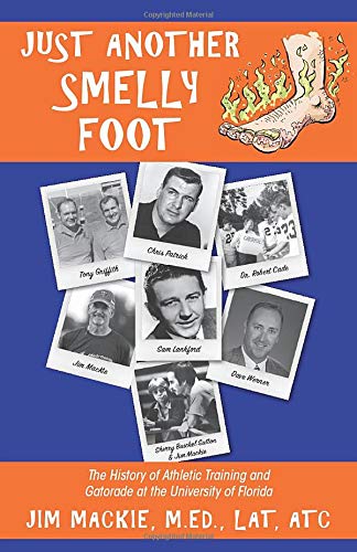 Just Another Smelly Foot: The History of Athletic Training and Gatorade at the University of Florida