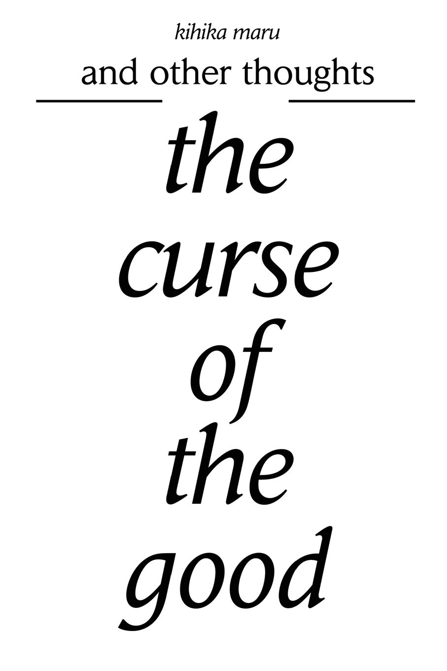 The curse of the good: and other thoughts
