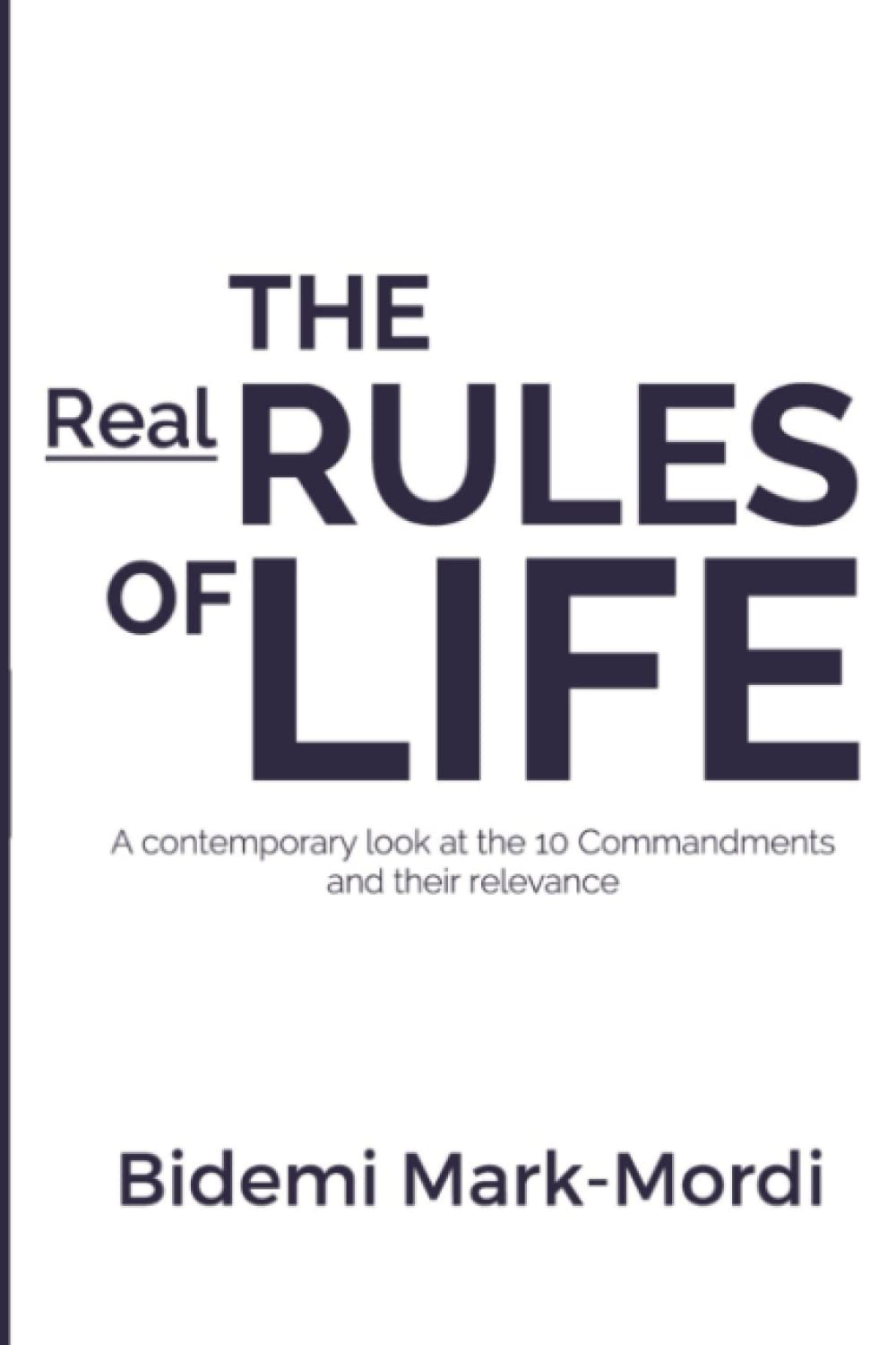 The Real Rules of Life: A contemporary look at the 10 Commandments and their relevance