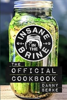 Hardcover Insane in the Brine: The Official Cookbook Book