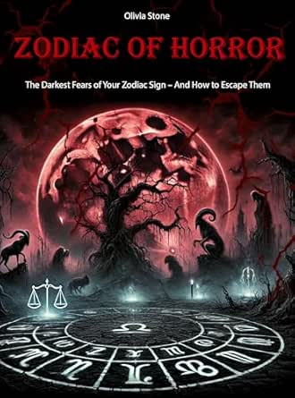 Zodiac of Horror: The Darkest Fears of Your Zodiac Sign – And How to