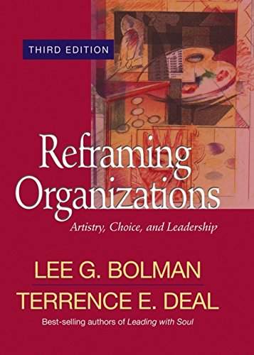 Reframing Organizations: Artistry, Choice, and Leadership...