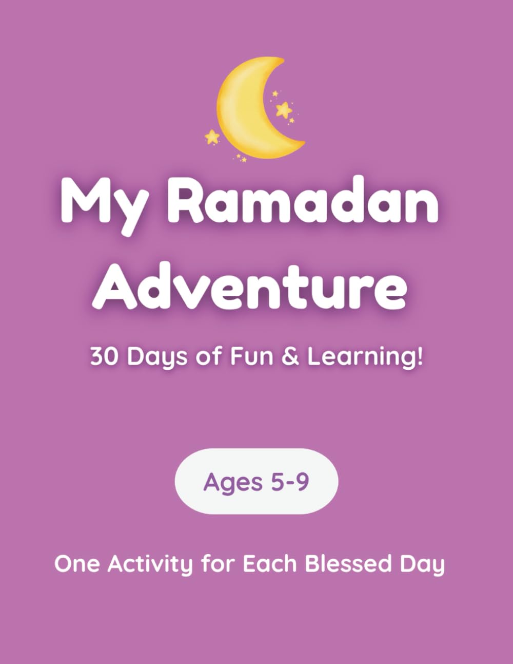 My Ramadan Adventure: 30 Days of Fun & Learning