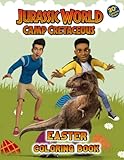  Jurássịc World Cámp Cretacéòus Easter Coloring Book: [2022 Edition] Jurássịc World Cámp Cretacéòus Coloring Book With 30+ Beautiful Colouring Pages ... To Celebrate Holiday With Joy And Relaxation